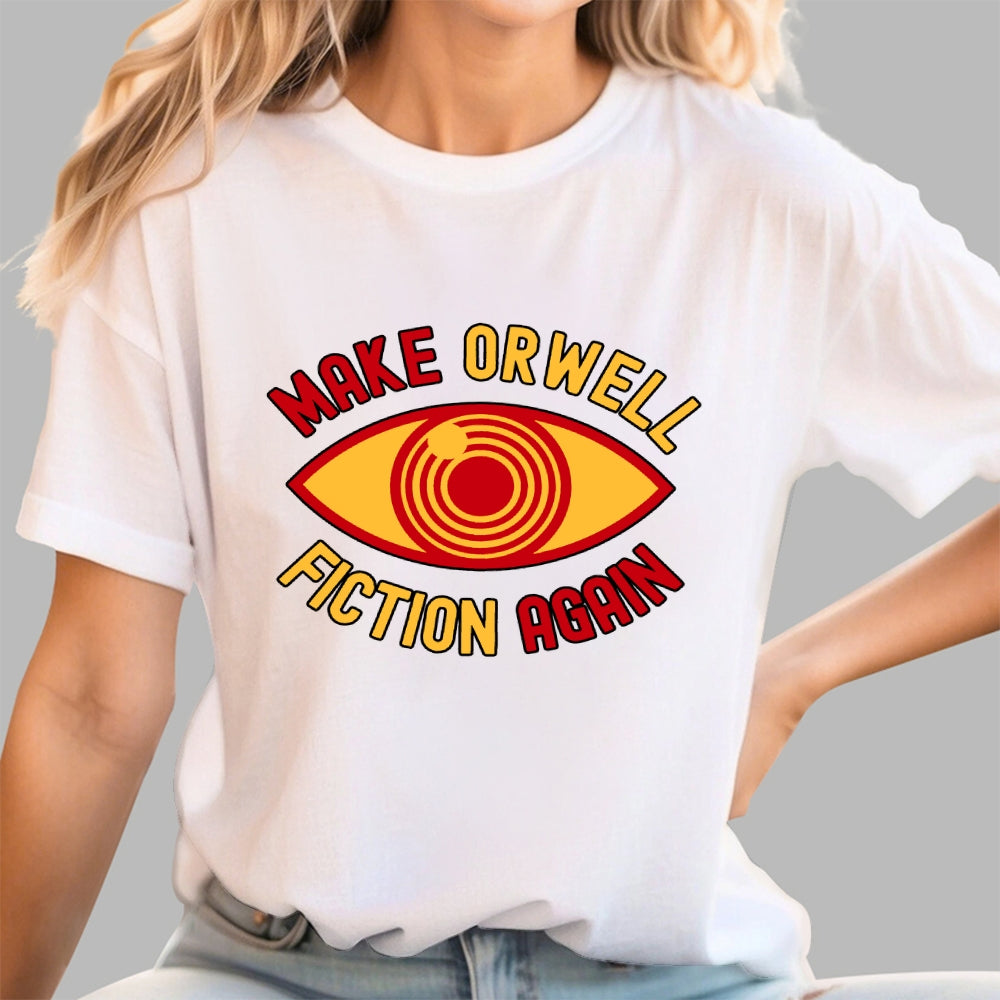 Make Orwell Fiction Again  T-Shirt