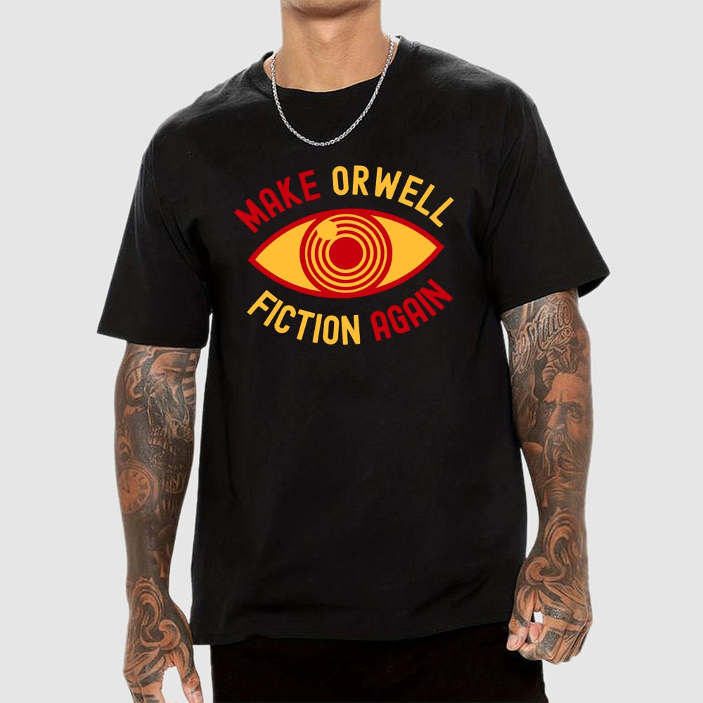 Make Orwell Fiction Again  T-Shirt