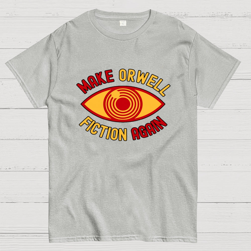 Make Orwell Fiction Again  T-Shirt