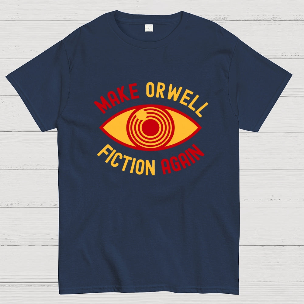 Make Orwell Fiction Again  T-Shirt