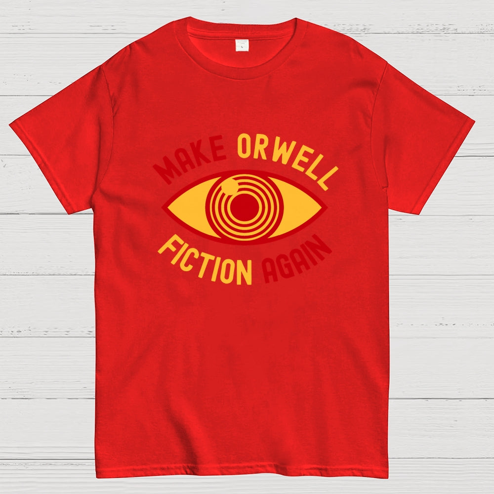 Make Orwell Fiction Again  T-Shirt