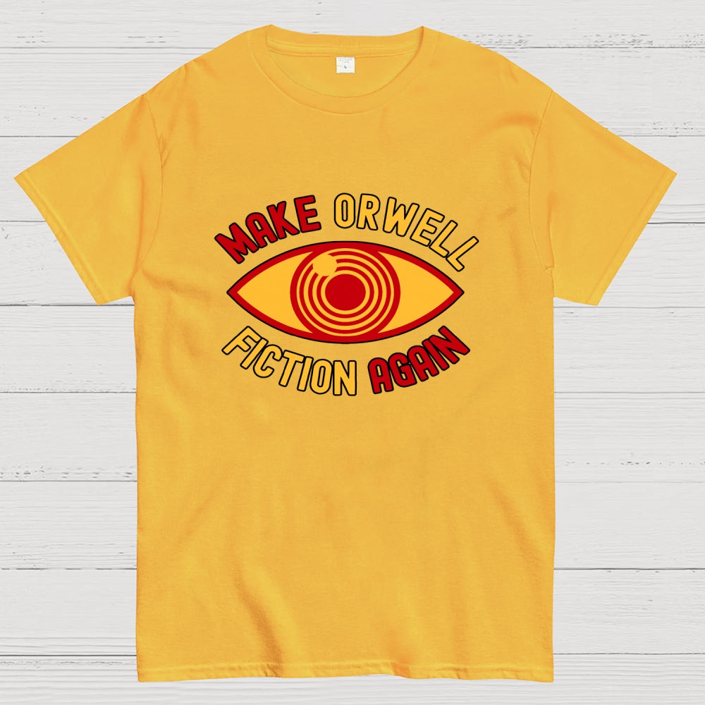 Make Orwell Fiction Again  T-Shirt