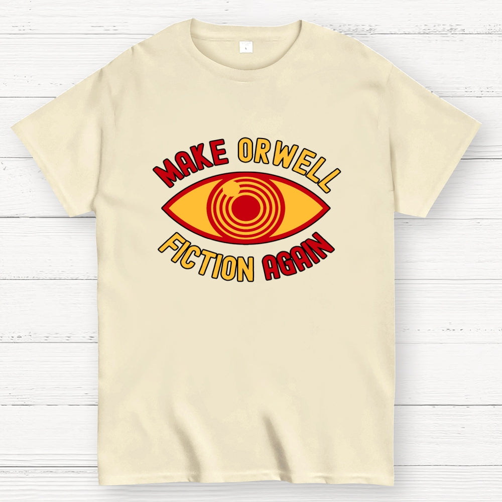 Make Orwell Fiction Again  T-Shirt