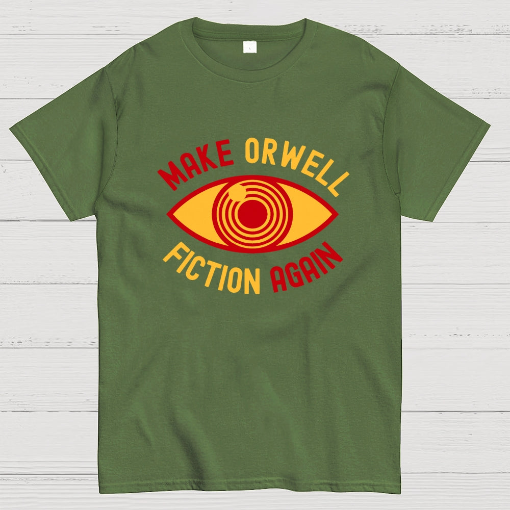 Make Orwell Fiction Again  T-Shirt