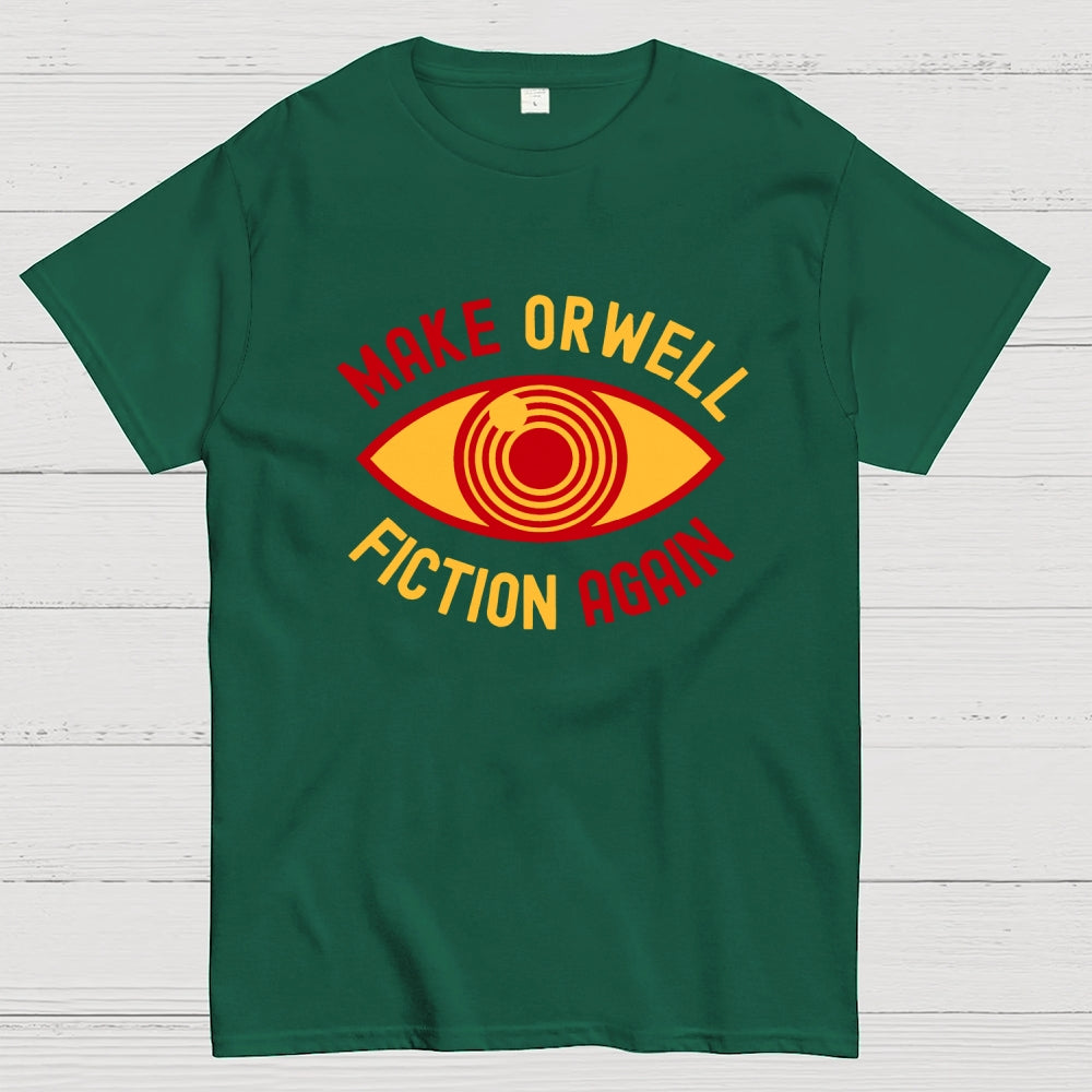 Make Orwell Fiction Again  T-Shirt