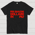 For A Few Dollars More  T-Shirt