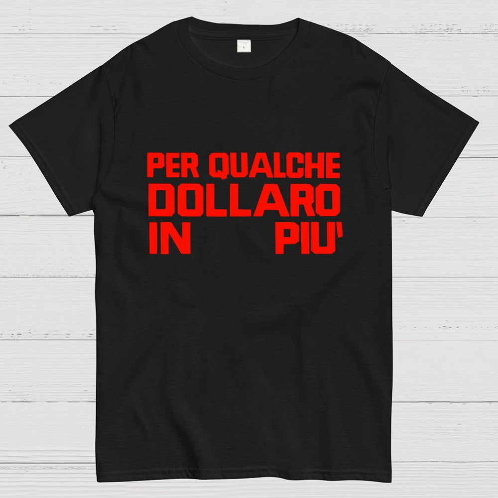 For A Few Dollars More  T-Shirt