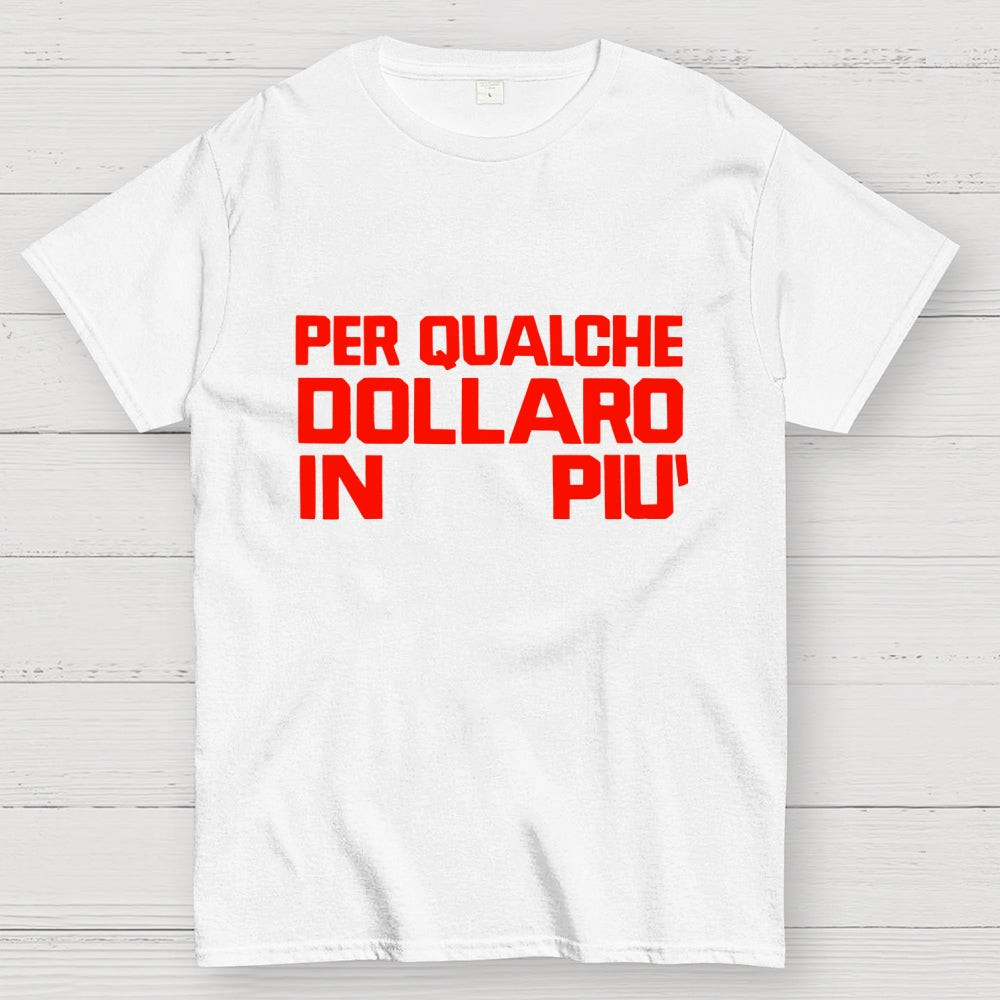 For A Few Dollars More  T-Shirt