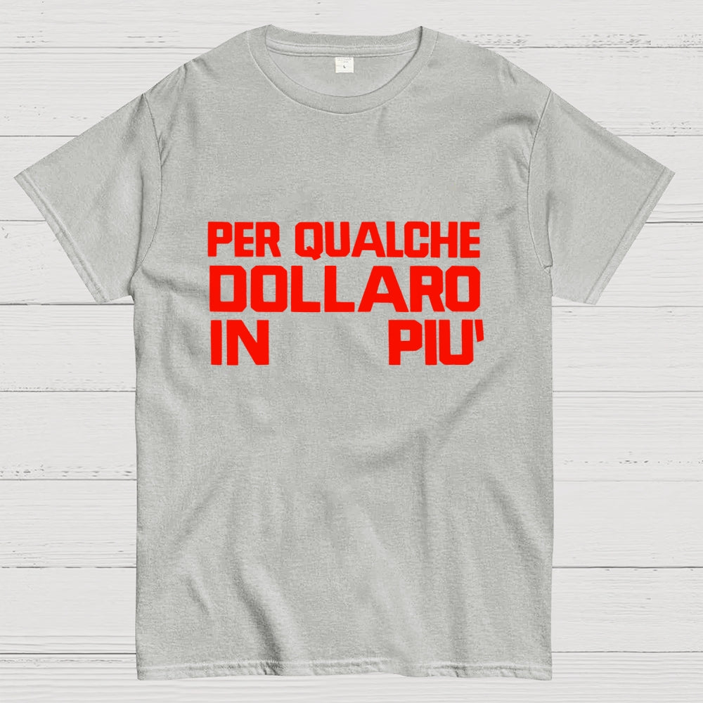 For A Few Dollars More  T-Shirt