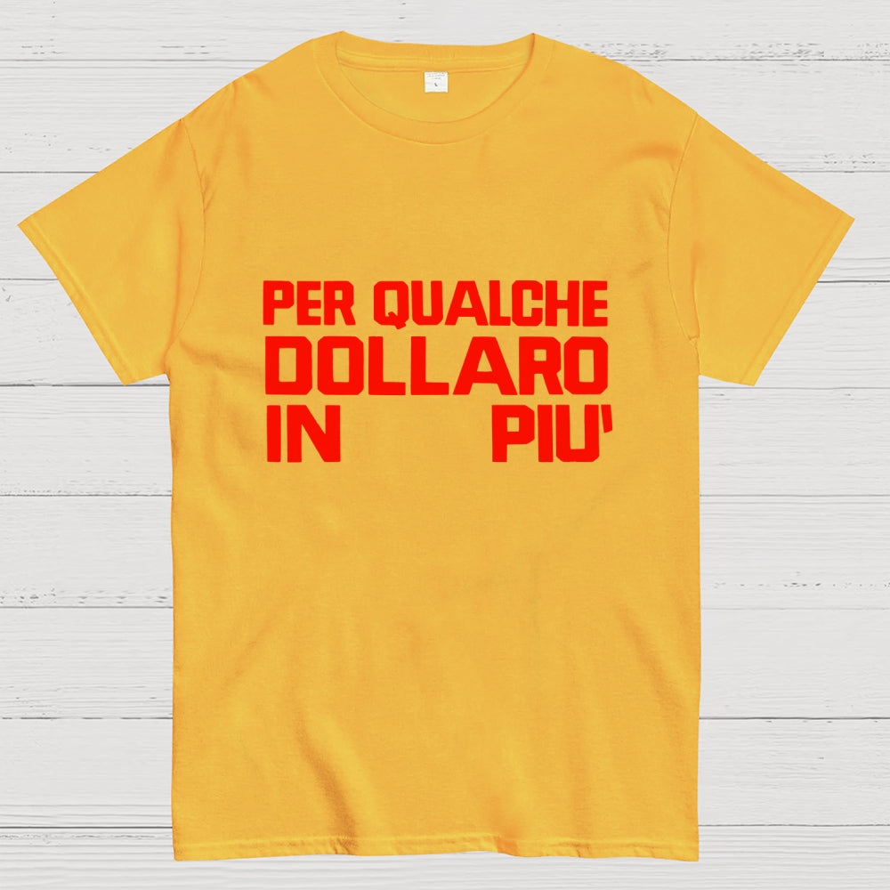 For A Few Dollars More  T-Shirt