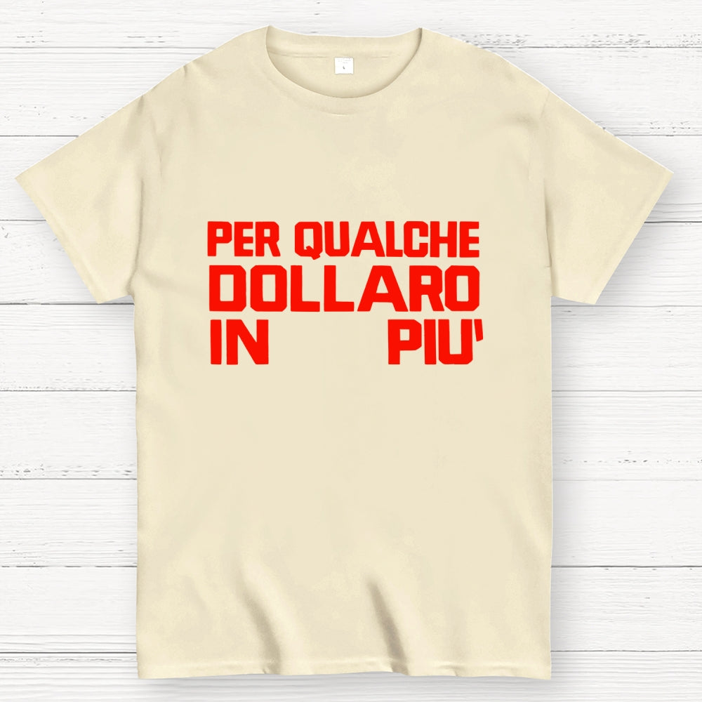 For A Few Dollars More  T-Shirt