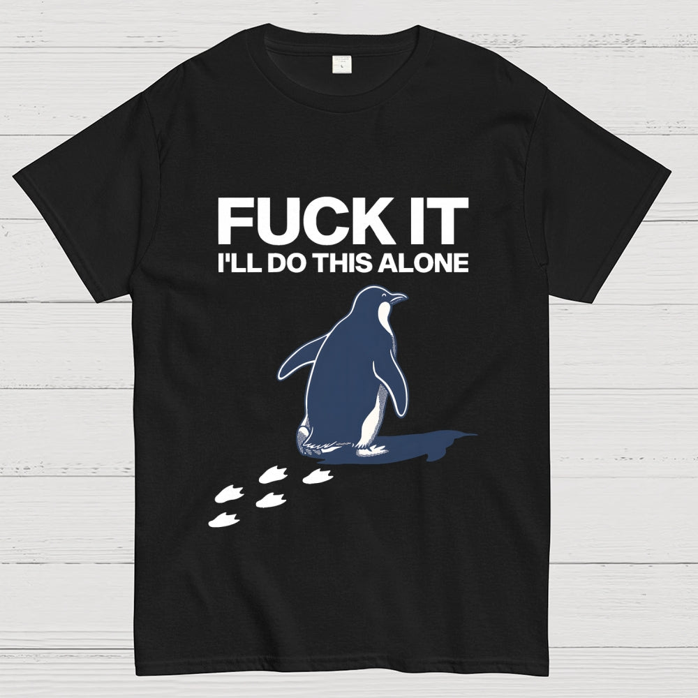 I'll Do This Alone  T-Shirt