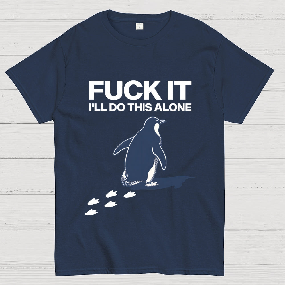 I'll Do This Alone  T-Shirt