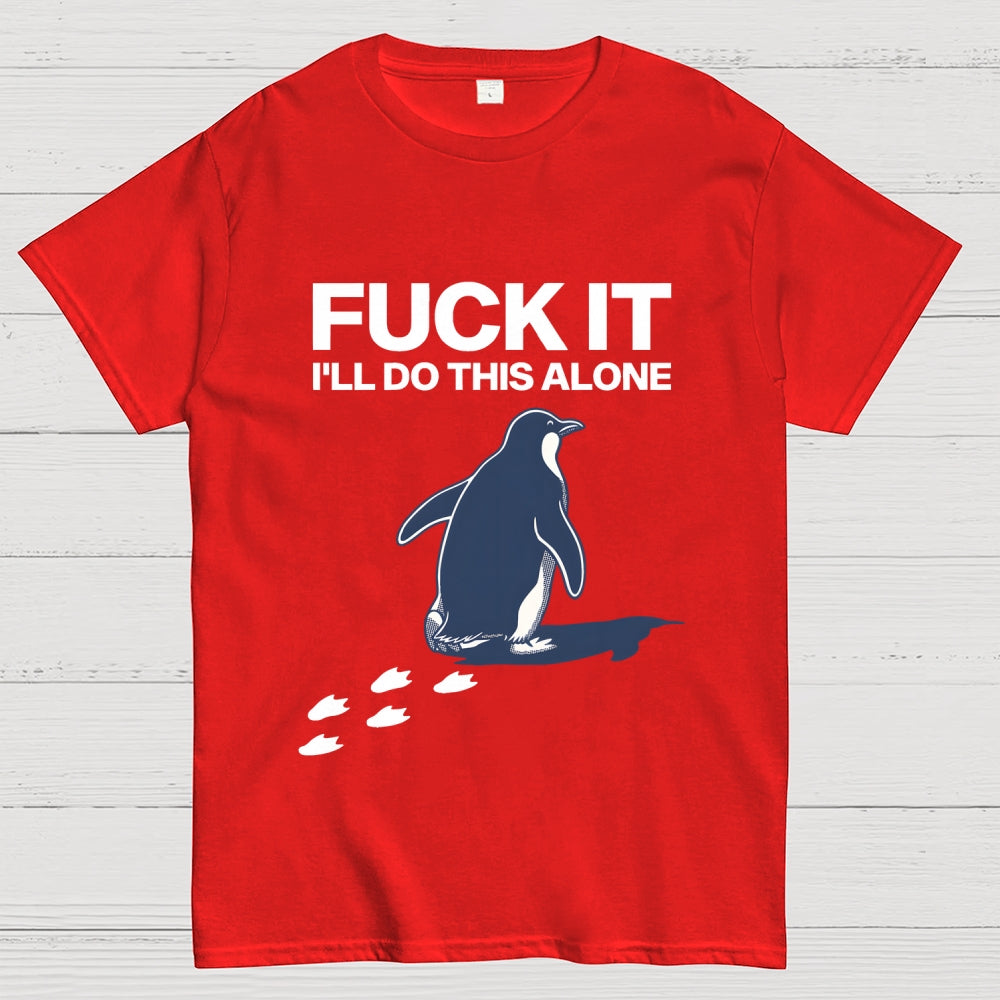 I'll Do This Alone  T-Shirt