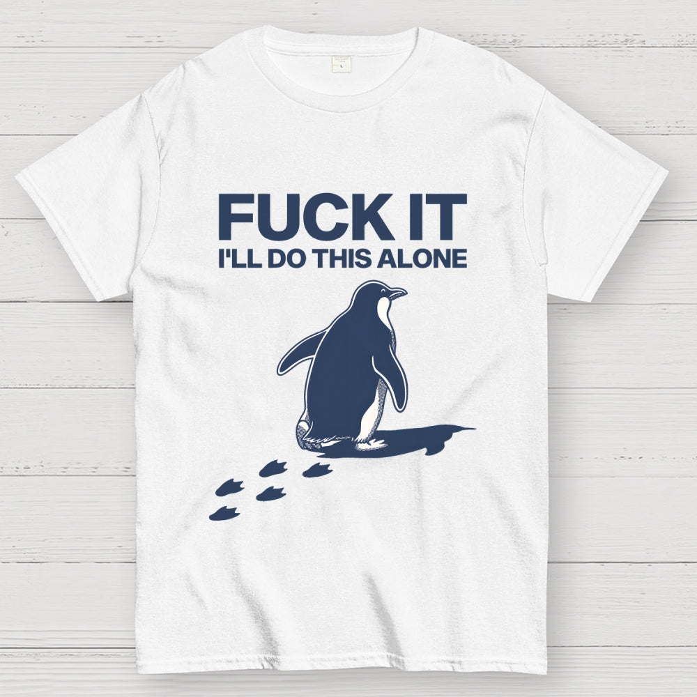 I'll Do This Alone  T-Shirt