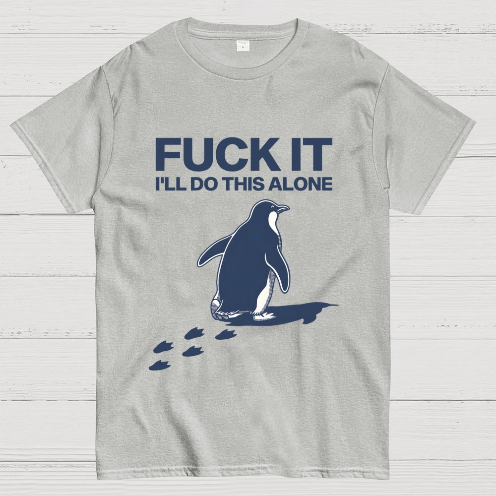 I'll Do This Alone  T-Shirt