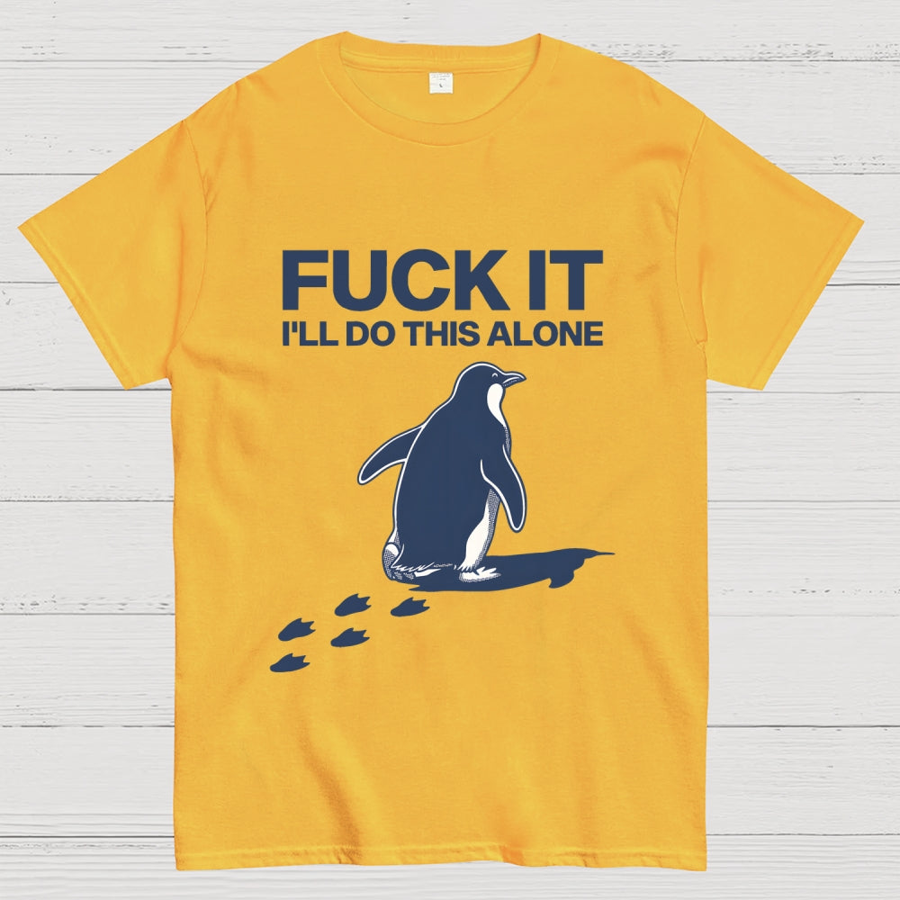 I'll Do This Alone  T-Shirt