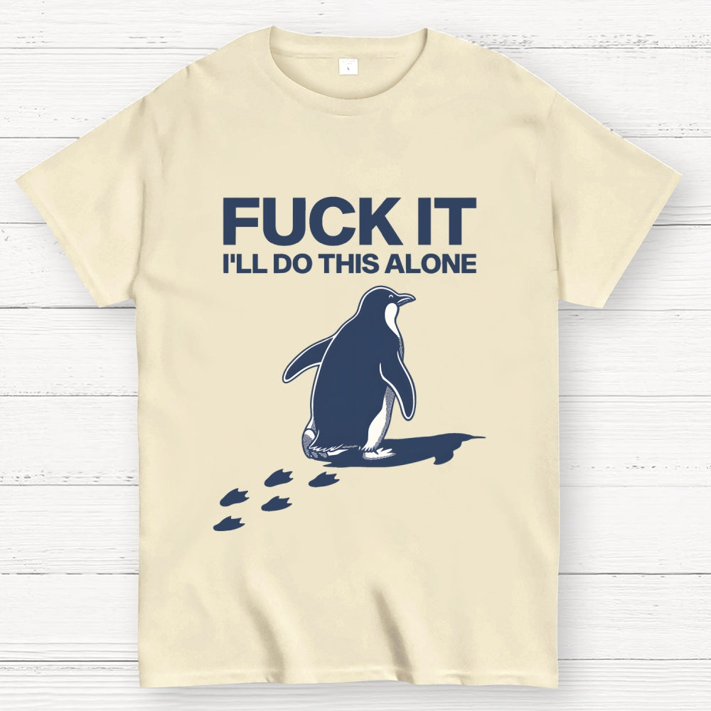 I'll Do This Alone  T-Shirt