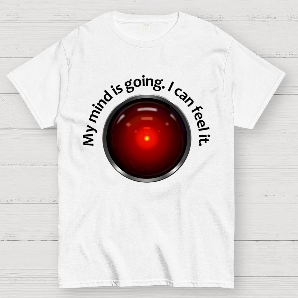 My Mind Is Going. I Can Feel It  T-Shirt