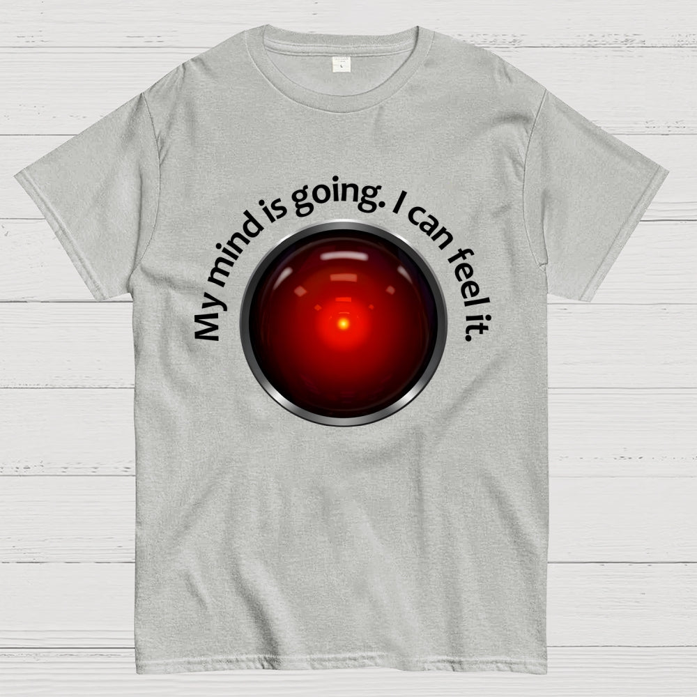 My Mind Is Going. I Can Feel It  T-Shirt