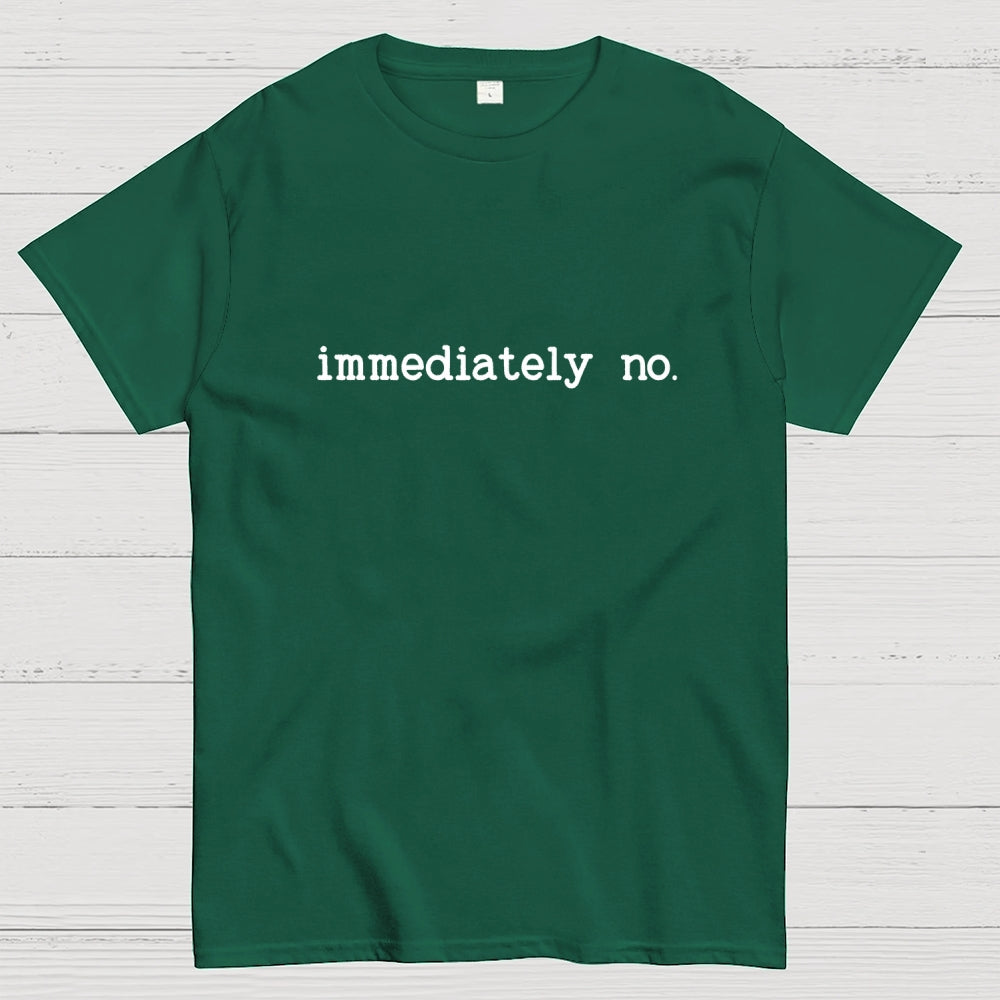 Immediately No Humor Or Satire  T-Shirt