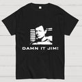 Damn It, Jim!  T-Shirt