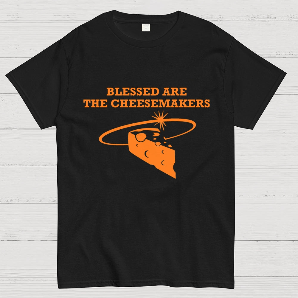 Blessed Are The Cheesemakers  T-Shirt