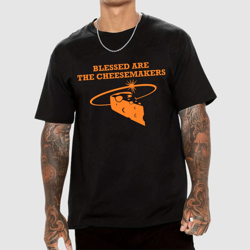 Blessed Are The Cheesemakers  T-Shirt