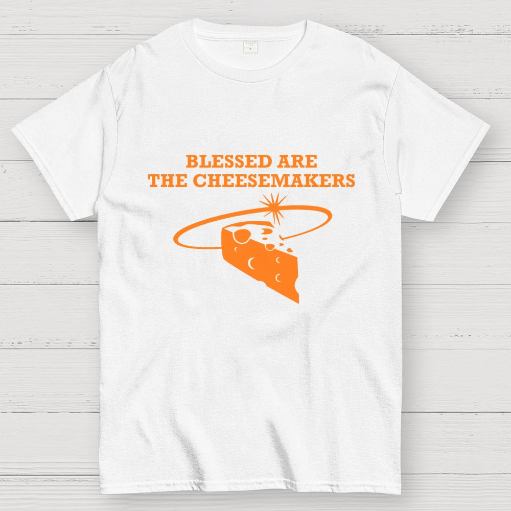 Blessed Are The Cheesemakers  T-Shirt