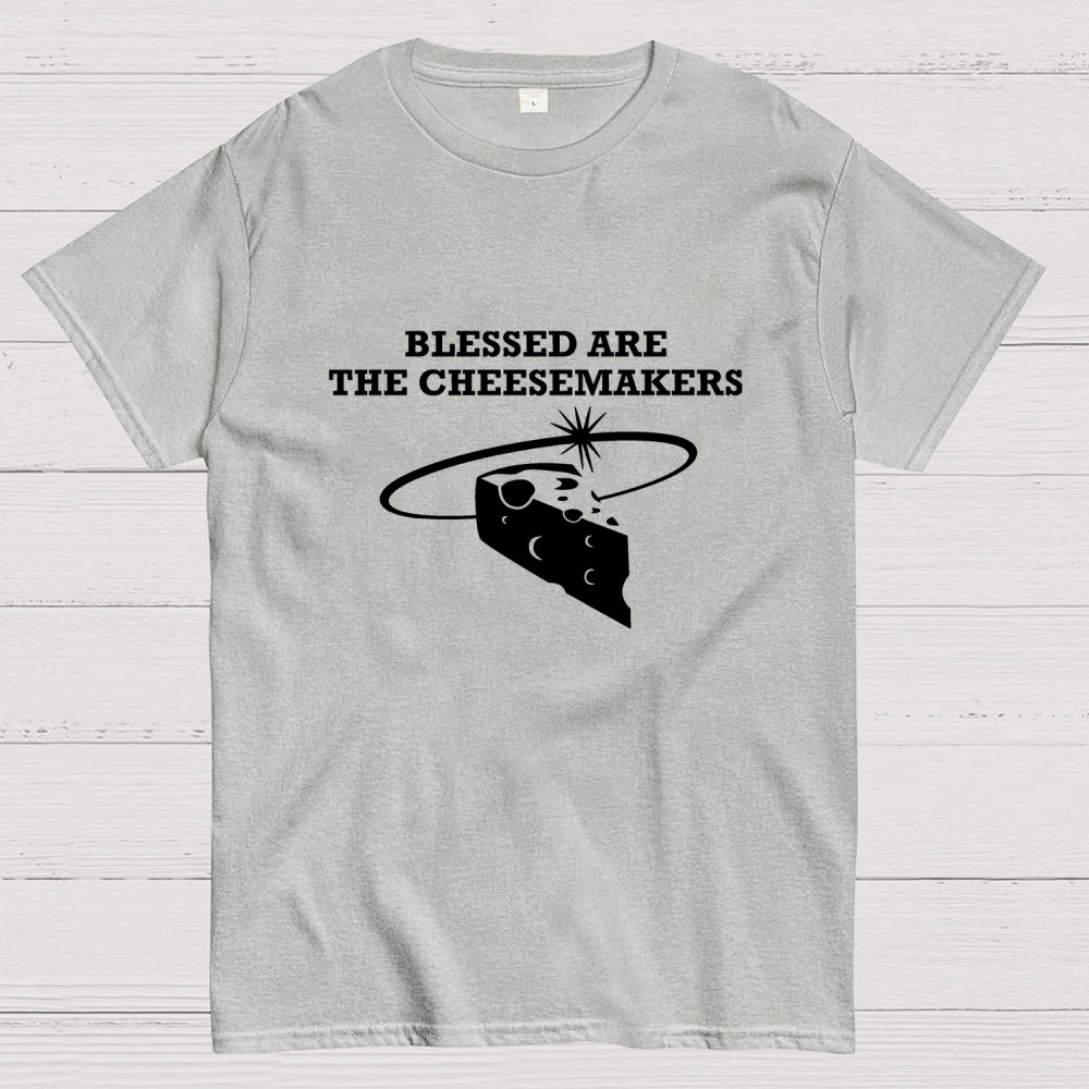 Blessed Are The Cheesemakers  T-Shirt