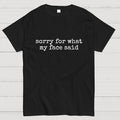 Sorry for What My Face Said  T-Shirt