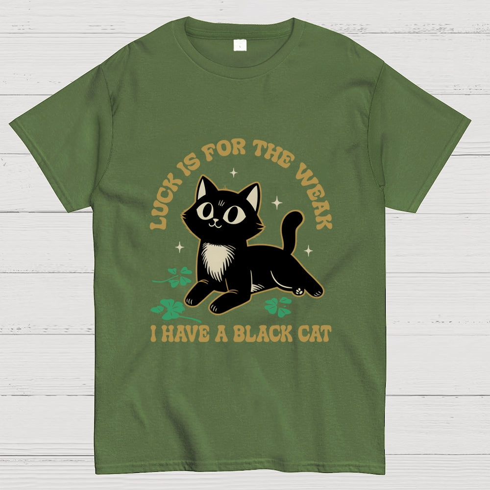 Luck Is For The Weak  T-Shirt