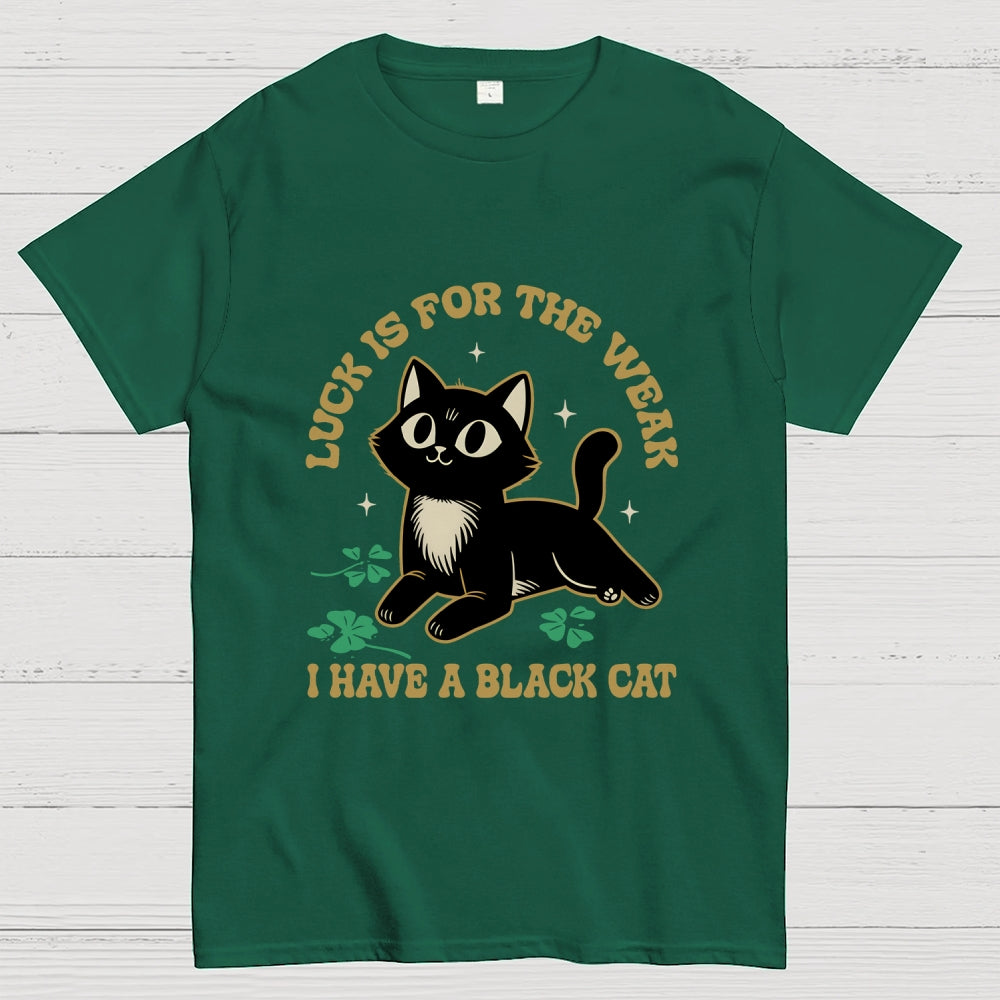 Luck Is For The Weak  T-Shirt