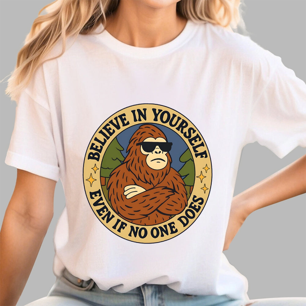 Believe In Yourself - Bigfoot  T-Shirt