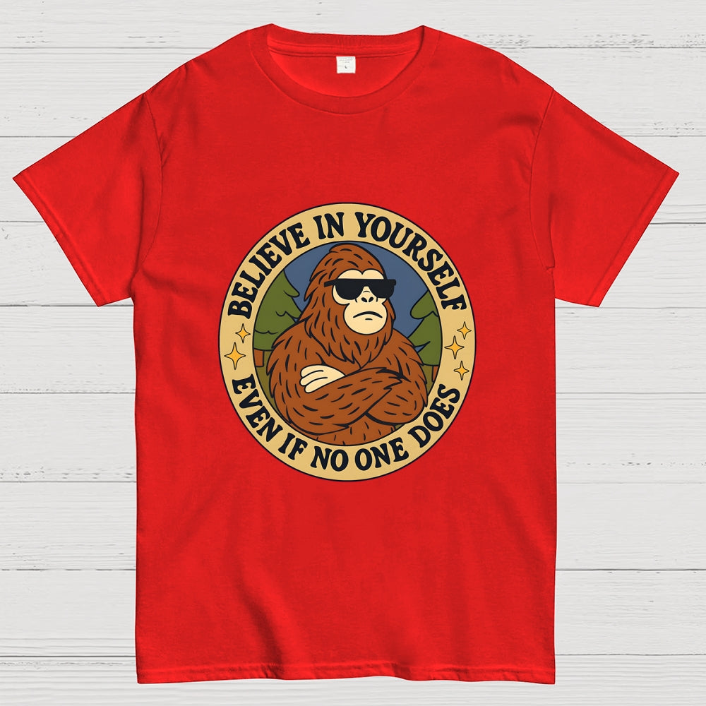 Believe In Yourself - Bigfoot  T-Shirt