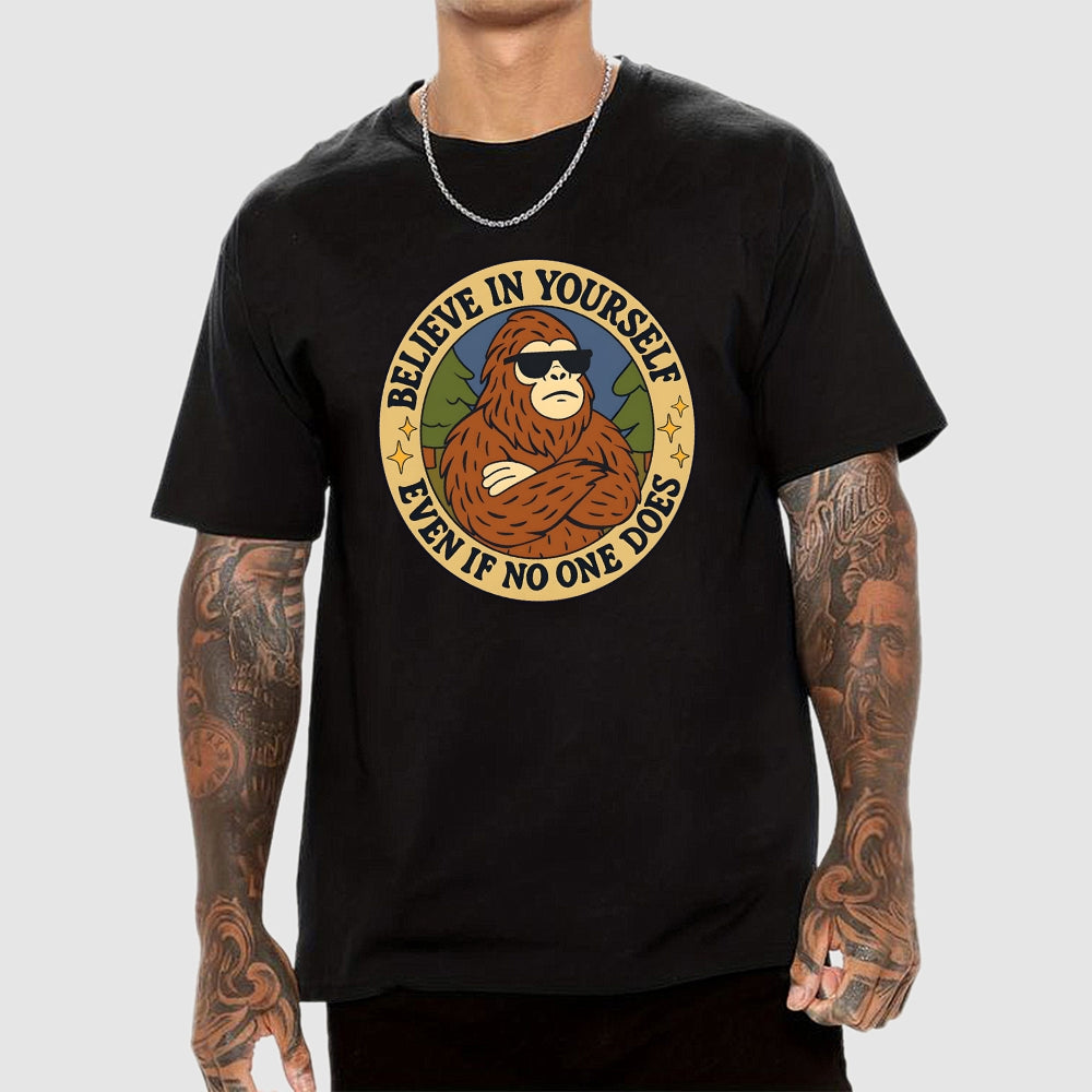 Believe In Yourself - Bigfoot  T-Shirt