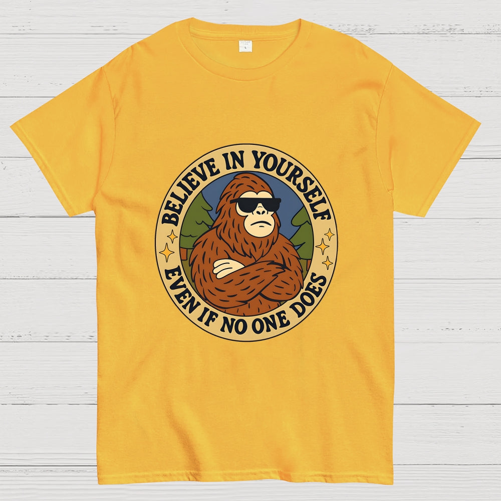 Believe In Yourself - Bigfoot  T-Shirt