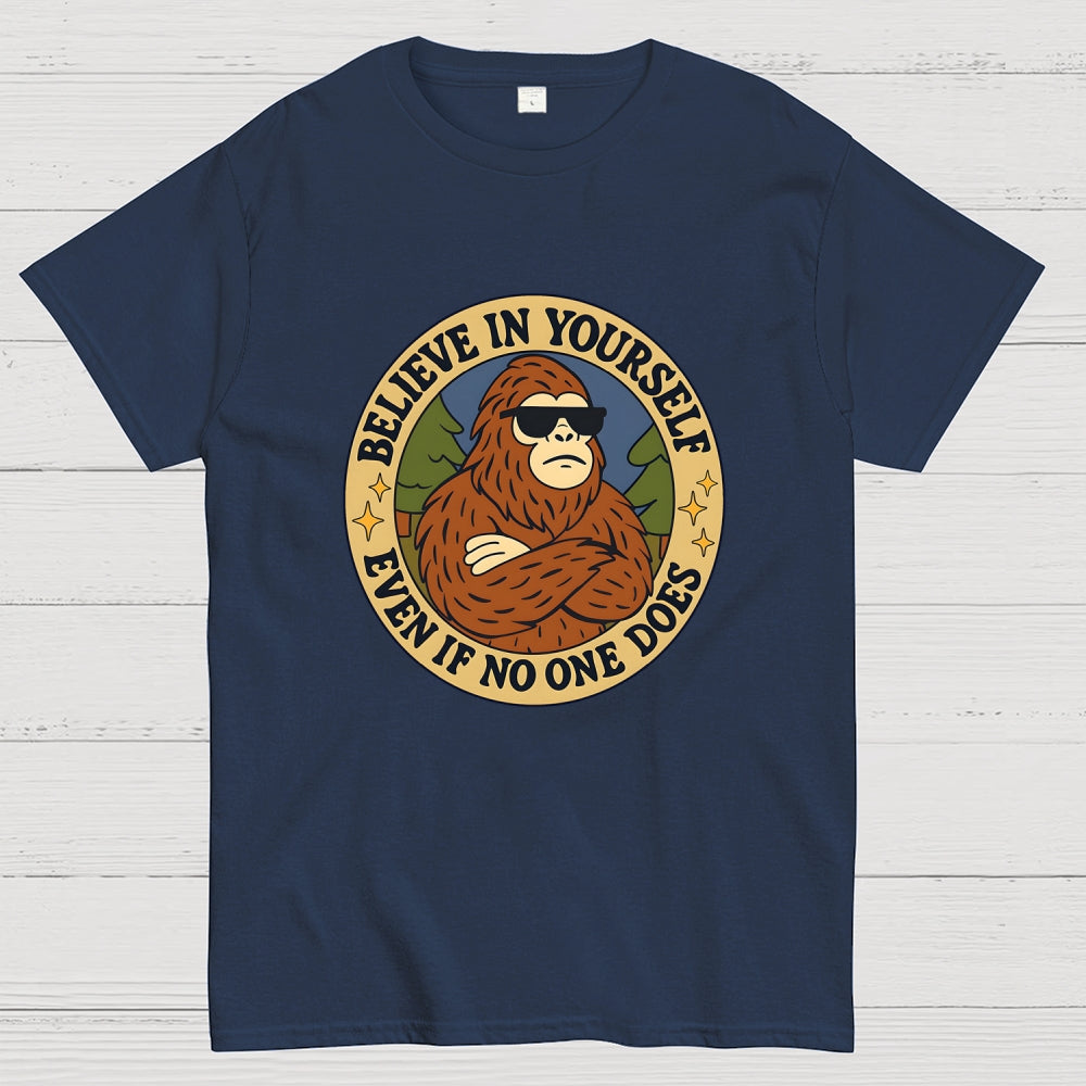 Believe In Yourself - Bigfoot  T-Shirt