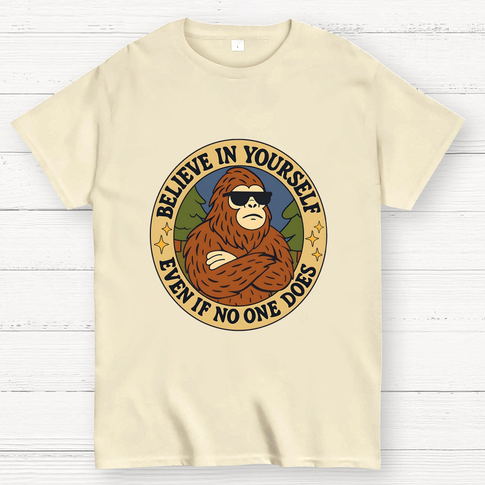 Believe In Yourself - Bigfoot  T-Shirt