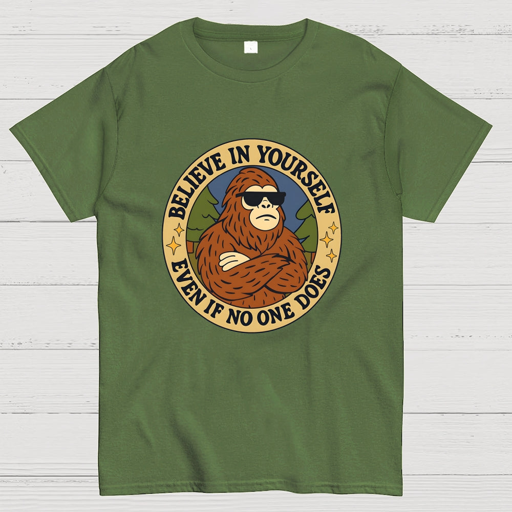 Believe In Yourself - Bigfoot  T-Shirt
