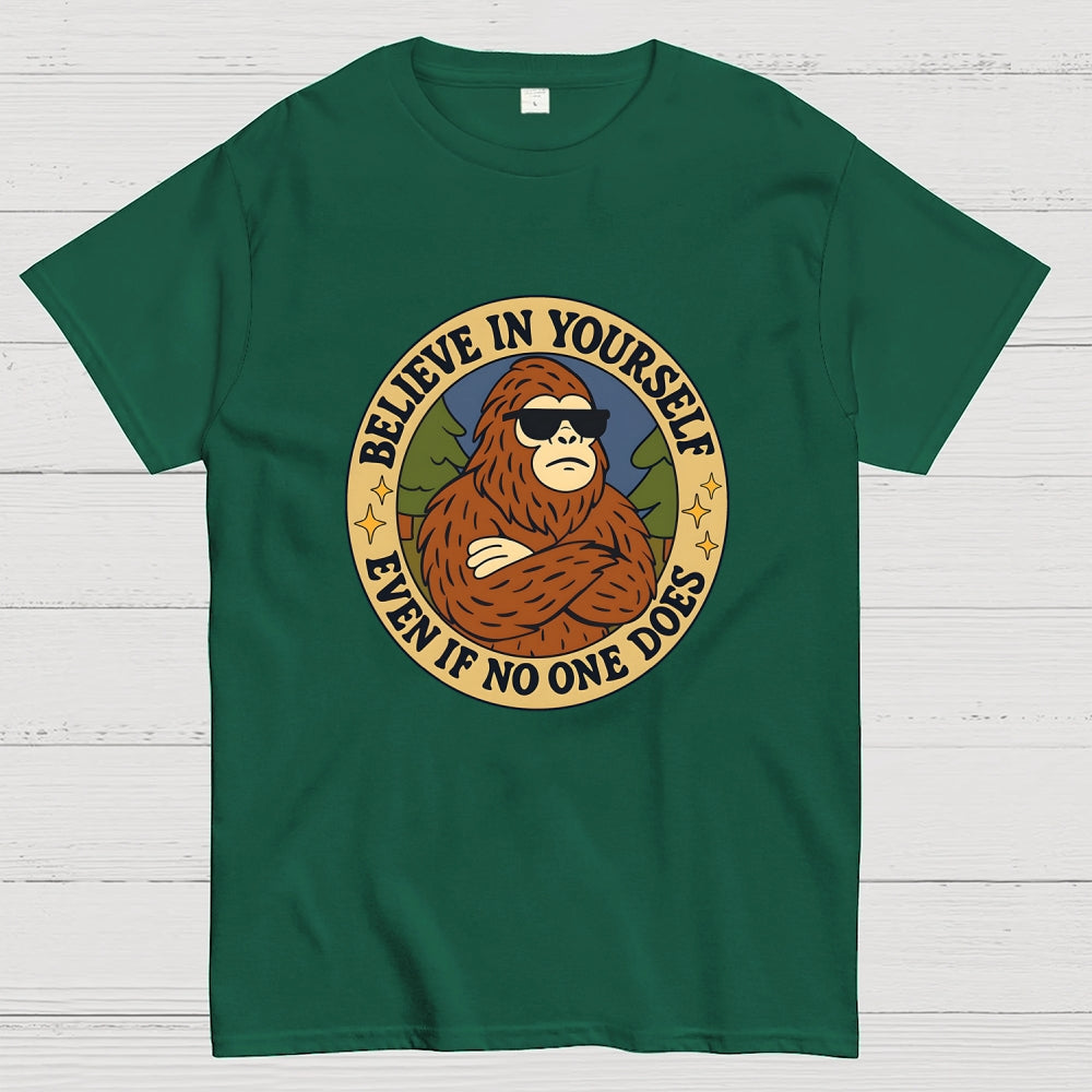 Believe In Yourself - Bigfoot  T-Shirt