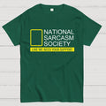 National Sarcasm Society Like We Need Your Support  T-Shirt