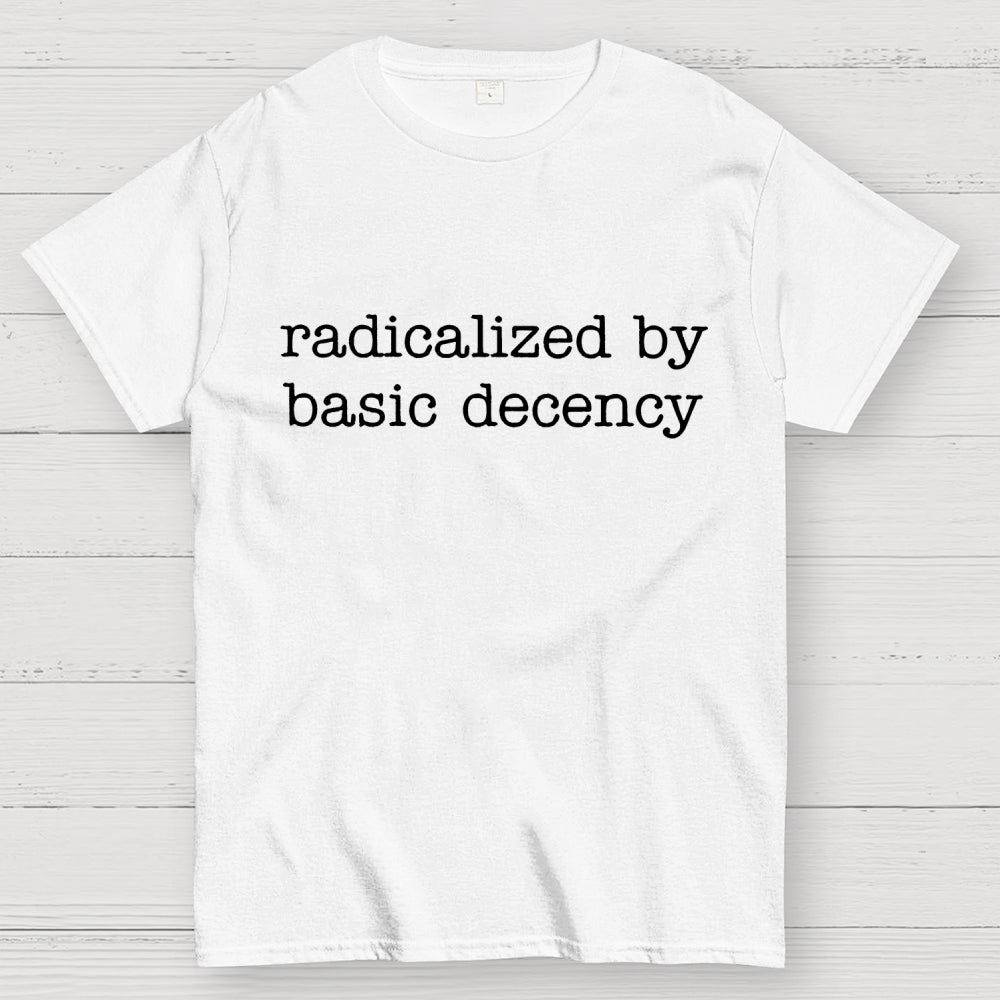 Embroidered Radicalized by Basic Decency  T-Shirt