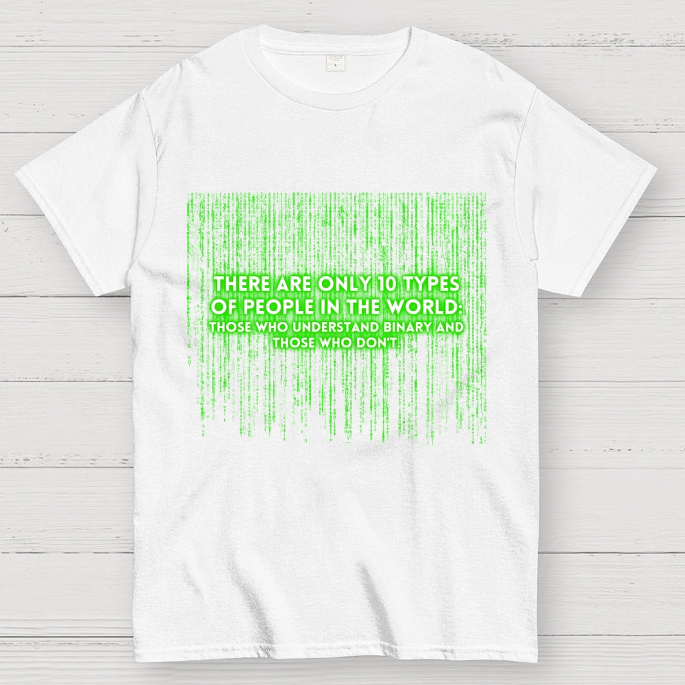 There Are 10 Types Of People  T-Shirt