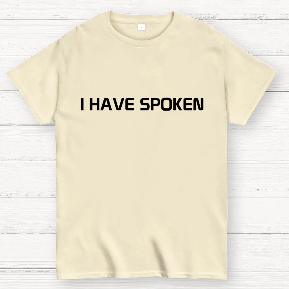 I Have Spoken  T-Shirt
