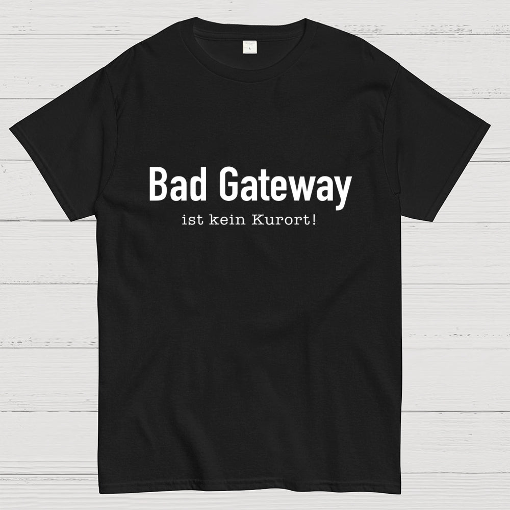 Bad Gateway Ist Kein Kurort! It  T-Shirt