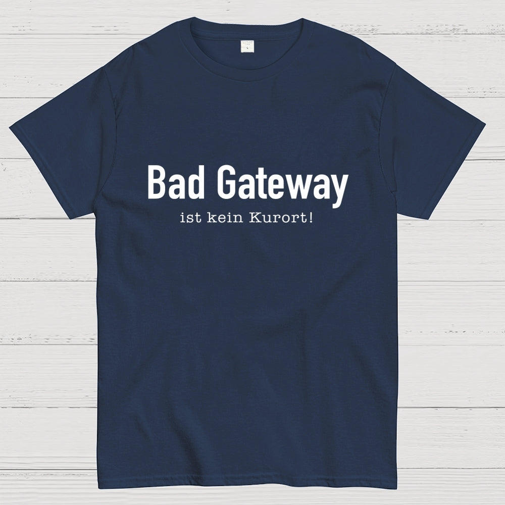 Bad Gateway Ist Kein Kurort! It  T-Shirt