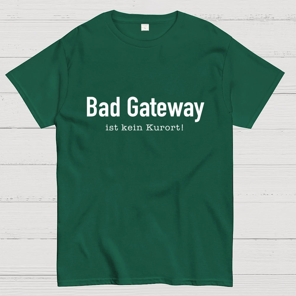 Bad Gateway Ist Kein Kurort! It  T-Shirt