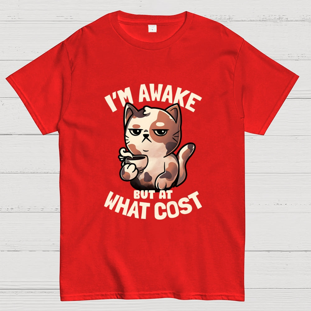 I'm Awake But At What Cost'  T-Shirt
