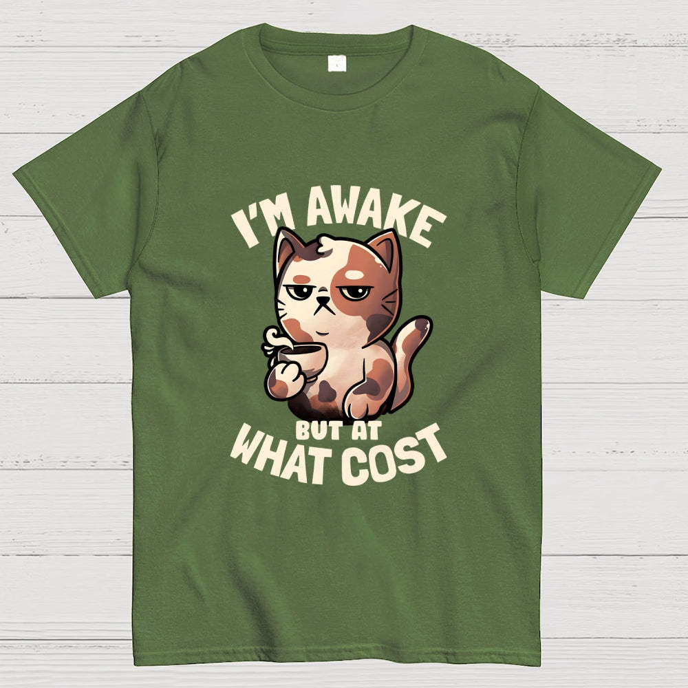I'm Awake But At What Cost'  T-Shirt